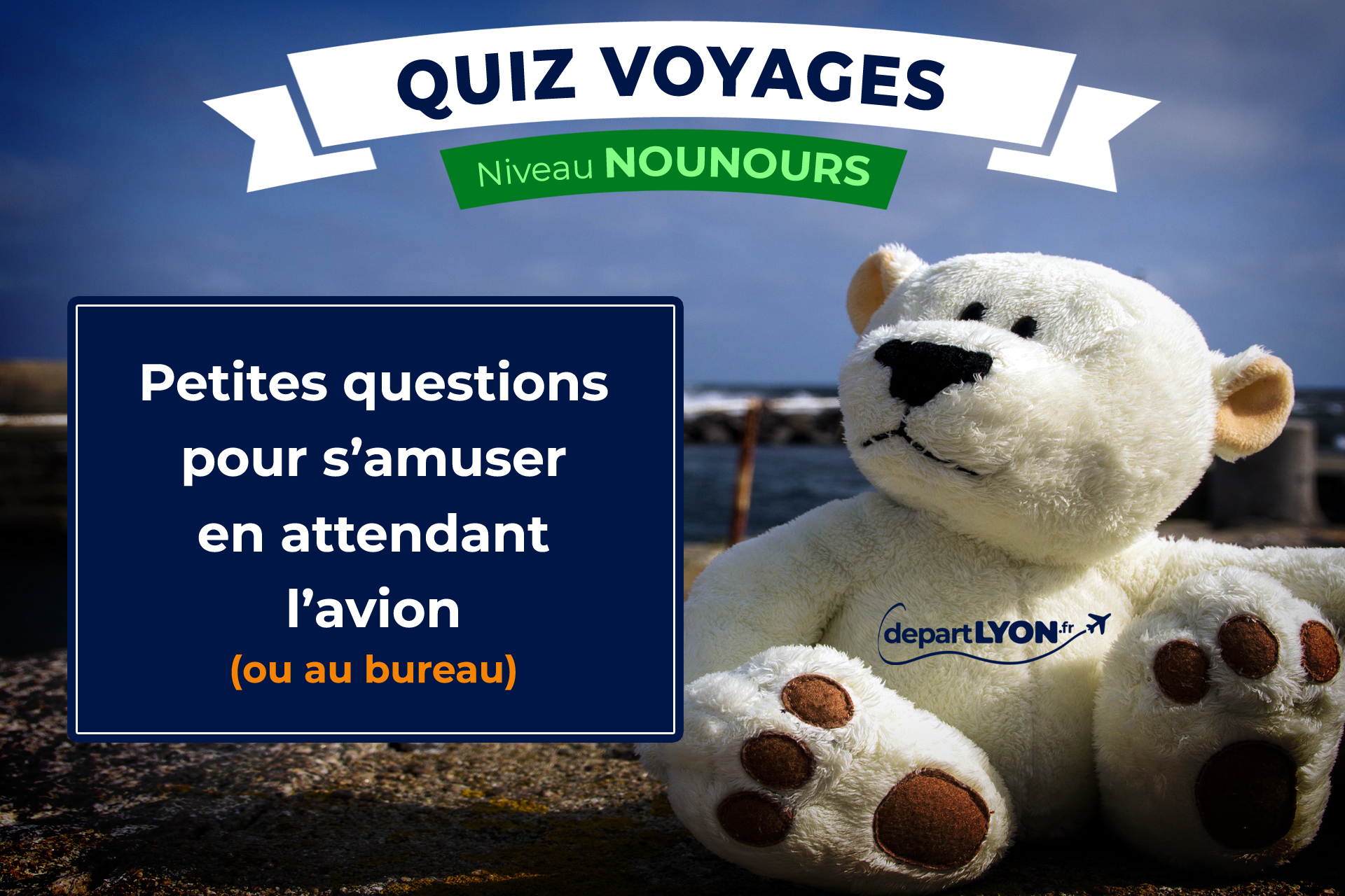 Lire la suite à propos de l’article Quiz Voyages – Niveau Nounours ⭐